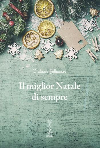 Il miglior Natale di sempre - Giuliano Pellizzari - Libro Corvino Edizioni 2016 | Libraccio.it