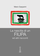 La nascita di un Fiupa ed altri racconti