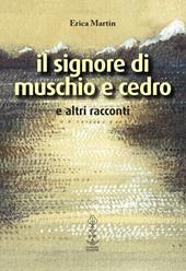 Il signore di muschio e cedro e altri racconti