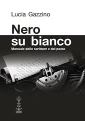 Nero su bianco. Manuale dello scrittore e del poeta