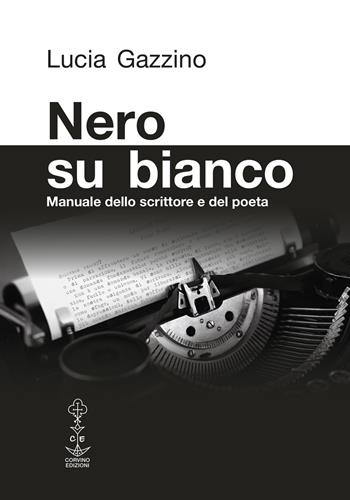 Nero su bianco. Manuale dello scrittore e del poeta - Lucia Gazzino - Libro Corvino Edizioni 2018 | Libraccio.it
