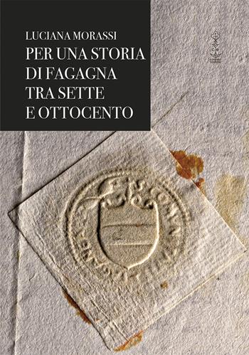 Luciana Morassi per una storia di Fagagna tra Sette e Ottocento - Luciana Morassi - Libro Corvino Edizioni 2018 | Libraccio.it