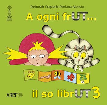 A ogni frUT... il so librUT. Ediz. illustrata. Vol. 3 - Deborah Crapiz, Doriana Alessio - Libro Corvino Edizioni 2018 | Libraccio.it