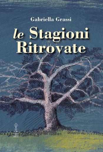 Le stagioni ritrovate - Gabriella Grassi - Libro Corvino Edizioni 2019 | Libraccio.it