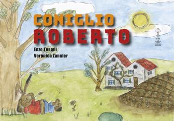 Coniglio Roberto. Ediz. illustrata - Enzo Tosoni - Libro Corvino Edizioni 2019 | Libraccio.it