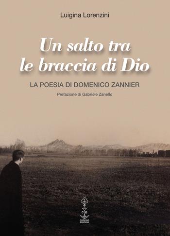 Un salto tra le braccia di Dio. La poesia di Domenico Zannier - Luigina Lorenzini - Libro Corvino Edizioni 2019 | Libraccio.it