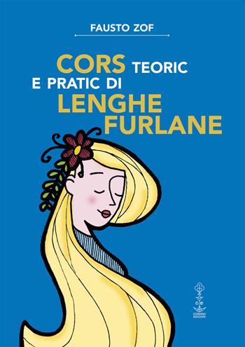 Cors teoric e pratic di lenghe furlane - Fausto Zof - Libro Corvino Edizioni 2019 | Libraccio.it