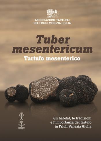 Tuber mesentericum - Tartufo mesenterico. Gli habitat, le tradizioni e l'importanza del tartufo in Friuli Venezia Giulia  - Libro Corvino Edizioni 2019 | Libraccio.it