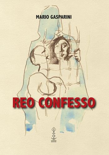 Reo confesso - Mario Gasparini - Libro Corvino Edizioni 2019 | Libraccio.it
