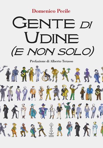 Gente di Udine (e non solo) - Domenico Pecile - Libro Corvino Edizioni 2021 | Libraccio.it