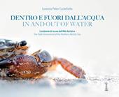 Dentro e fuori dall'acqua. L'ambiente di marea dell'Alto Adriatico. Ediz. multilingue