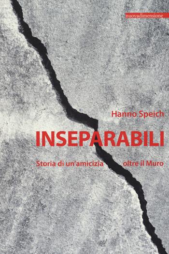 Inseparabili. Storia di un'amicizia oltre il Muro - Hanno Speich - Libro nuovadimensione 2015, Frecce | Libraccio.it