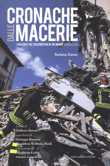 Cronache dalle macerie. I racconti dei soccorritori in un mondo sottosopra - Stefano Zanut - Libro nuovadimensione 2017, Frecce | Libraccio.it