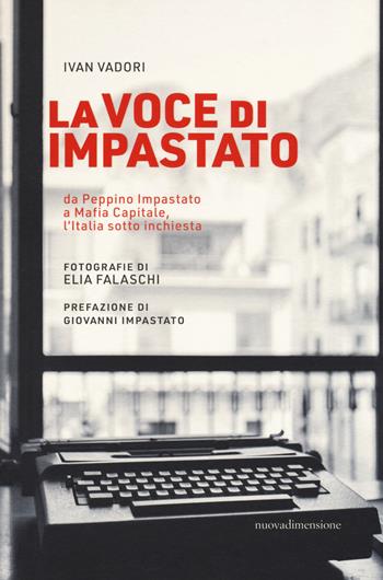La voce di Impastato. Da Peppino Impastato a Mafia capitale, l'Italia sotto inchiesta - Ivan Vadori - Libro nuovadimensione 2018, Dossier | Libraccio.it