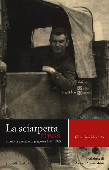 La sciarpetta rossa. Diario di guerra e di prigionia (1943-1945) - Guerrino Moretto - Libro nuovadimensione 2018, Memoria | Libraccio.it
