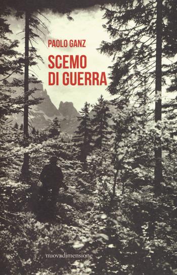 Scemo di guerra - Paolo Ganz - Libro nuovadimensione 2018, Scritture | Libraccio.it