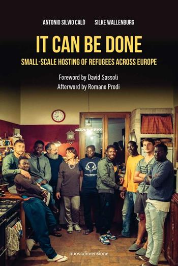 It can be done. Small-scale hosting of refugees across Europe - Antonio Silvio Calò, Silke Wallenburg - Libro nuovadimensione 2021, Finestre | Libraccio.it