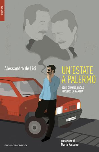 Un' estate a Palermo. 1985, quando i boss persero la partita - Alessandro De Lisi - Libro nuovadimensione 2020, Scritture | Libraccio.it