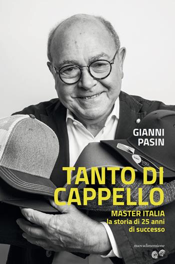 Tanto di cappello. Master Italia, la storia di 25 anni di successo - Gianni Pasin - Libro nuovadimensione 2022 | Libraccio.it