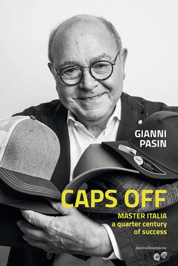 Caps off. Master Italia, a quarter century of success - Gianni Pasin - Libro nuovadimensione 2022 | Libraccio.it
