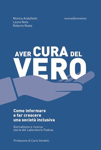Aver cura del vero. Come informare e far crescere una società inclusiva. Giornalismo e ricerca: storia del Laboratorio Padova - Monica Andolfatto, Laura Nota, Roberto Reale - Libro nuovadimensione 2022, Dossier | Libraccio.it