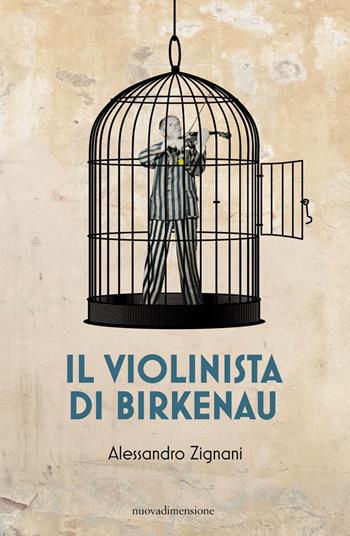 Il violinista di Birkenau - Alessandro Zignani - Libro nuovadimensione 2023 | Libraccio.it