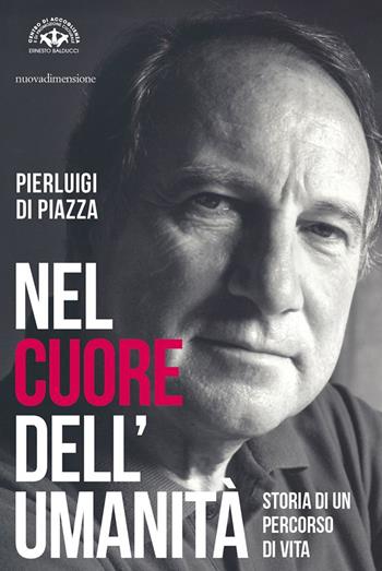 Nel cuore dell'umanità. Storia di un percorso di vita - Pierluigi Di Piazza - Libro nuovadimensione 2022, Frecce | Libraccio.it