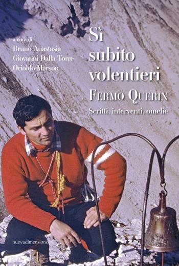 Sì, subito, volentieri. Fermo Querin. Scritti, interventi, omelie - G. Dalla - Libro nuovadimensione 2024, Frecce | Libraccio.it