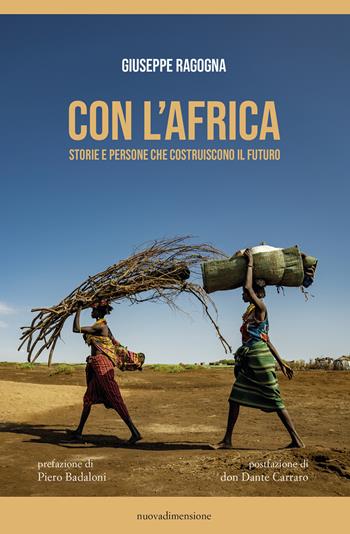 Con l'Africa. Storie e persone che costruiscono il futuro - Giuseppe Ragogna - Libro nuovadimensione 2024, Oltre | Libraccio.it
