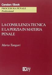 La consulenza tecnica e la perizia in materia penale