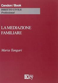 La mediazione familiare - Maria Tangari - Libro Key Editore 2015 | Libraccio.it