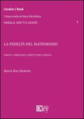 La fedeltà nel matrimonio. Vol. 1: Obblighi e diritti dei coniugi.