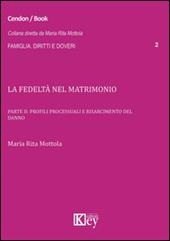 La fedeltà nel matrimonio. Vol. 2: Profili processuali e risarcimento del danno.