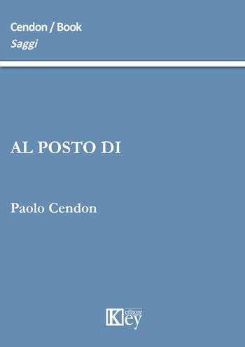 Al posto di - Paolo Cendon - Libro Key Editore 2015, Saggi | Libraccio.it