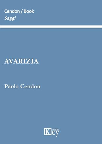 Avarizia - Paolo Cendon - Libro Key Editore 2015, Saggi | Libraccio.it