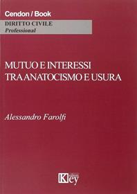 Mutuo e interessi tra anatocismo e usura - Alessandro Farolfi - Libro Key Editore 2015 | Libraccio.it