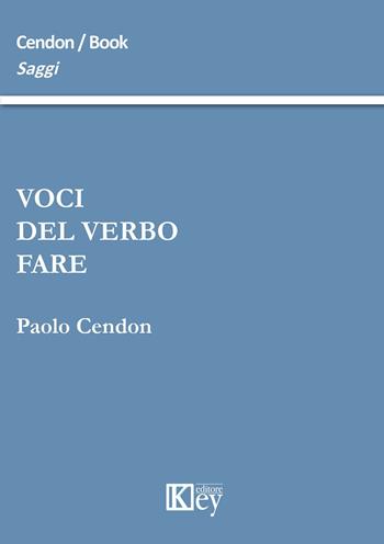 Voci del verbo fare - Paolo Cendon - Libro Key Editore 2015, Saggi | Libraccio.it