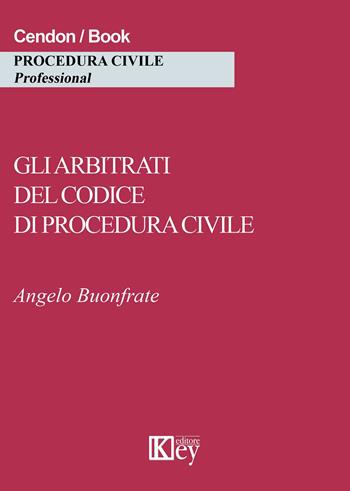 Gli arbitrati del codice di procedura civile - Angelo Buonfrate - Libro Key Editore 2015 | Libraccio.it