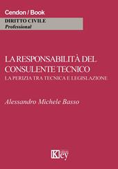 La responsabilità del consulente tecnico. La perizia tra tecnica e legislazione