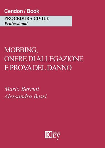 Mobbing, onere di allegazione e prova del danno - Mario Berruti, Alessandra Bessi - Libro Key Editore 2015 | Libraccio.it