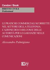 Le pratiche commerciali scorrette nel settore della telefonia. L'azione dei co.re.com e dell'autorità per le garanzie nelle comunicazioni