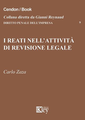 I reati nell'attività di revisione legale - Carlo Zaza - Libro Key Editore 2015, Diritto penale dell'impresa | Libraccio.it