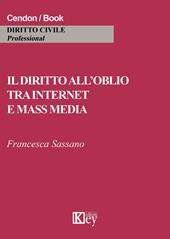 Il diritto all'oblio tra internet e mass media