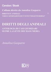 Diritti degli animali. Antologia di casi giudiziari oltre la lente dei mass media