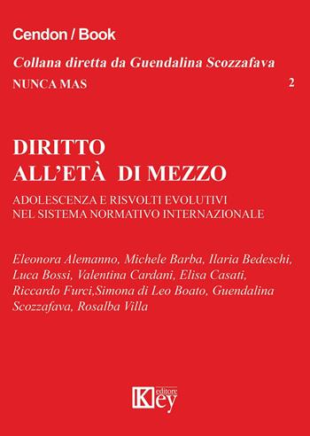 Diritto all'età di mezzo. Adolescenza e risvolti evolutivi nel sistema normativo internazionale  - Libro Key Editore 2015, Nunca mas | Libraccio.it