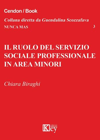 Il ruolo del servizio sociale professionale in area minori - Chiara Biraghi - Libro Key Editore 2015, Nunca mas | Libraccio.it