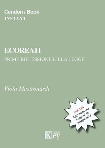 Ecoreati prime riflessioni sulla legge 68/2015 - Viola Mastronardi - Libro Key Editore 2015 | Libraccio.it