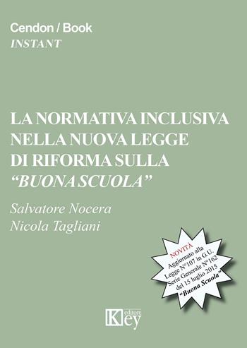 La normativa inclusiva nella nuova legge di riforma sulla «buona scuola» - Salvatore Nocera, Nicola Tagliani - Libro Key Editore 2015 | Libraccio.it