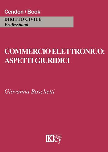 Commercio elettronico. Aspetti giuridici - Giovanna Boschetti - Libro Key Editore 2015 | Libraccio.it