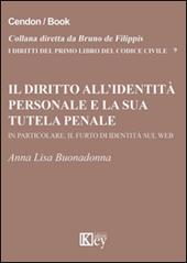 Il diritto all'identità personale e la sua tutela penale. In particolare, il furto di identità sul web